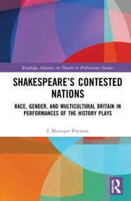 Shakespeare's Contested Nations (Race, Gender, and Multicultural Britain in Performances of the History Plays) - 9781032252483 by L. Monique Pittman, 9781032252483