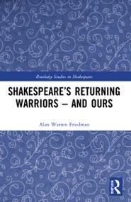 Shakespeare's Returning Warriors - and Ours by Alan Warren Friedman, 9781032067872