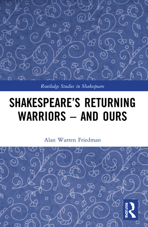 Shakespeare's Returning Warriors - and Ours by Alan Warren Friedman, 9781032067872
