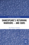 Shakespeare's Returning Warriors - and Ours by Alan Warren Friedman, 9781032067872