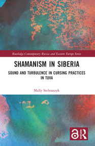 Shamanism in Siberia (Sound and Turbulence in Cursing Practices in Tuva) by Mally Stelmaszyk, 9781032157023