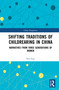 Shifting Traditions of Childrearing in China (Narratives from Three Generations of Women) - 9781032022963 by Xin Guo, 9781032022963