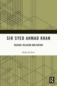 Sir Syed Ahmad Khan (Reason, Religion and Nation) - 9780367678869 by Shafey Kidwai, 9780367678869