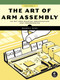 The Art of ARM Assembly, Volume 1 (64-Bit ARM Machine Organization and Programming) by Randall Hyde, 9781718502826