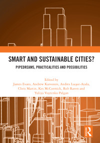Smart and Sustainable Cities? (Pipedreams, Practicalities and Possibilities) - 9780367636814 by James Evans, Andrew Karvonen, Chris Martin, Andres Luque-Ayala, Kes McCormick, Rob Raven, Yuliya Voytenko Palgan, 9780367636814