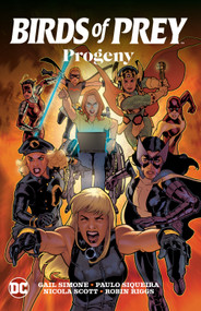 Birds of Prey: Progeny by Gail Simone, Paolo Siqueira, Robin Riggs, Nicola Scott, James Raiz, 9781779525765