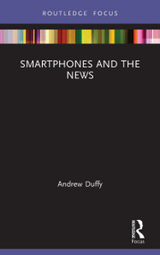 Smartphones and the News - 9780367518523 by Andrew Duffy, 9780367518523
