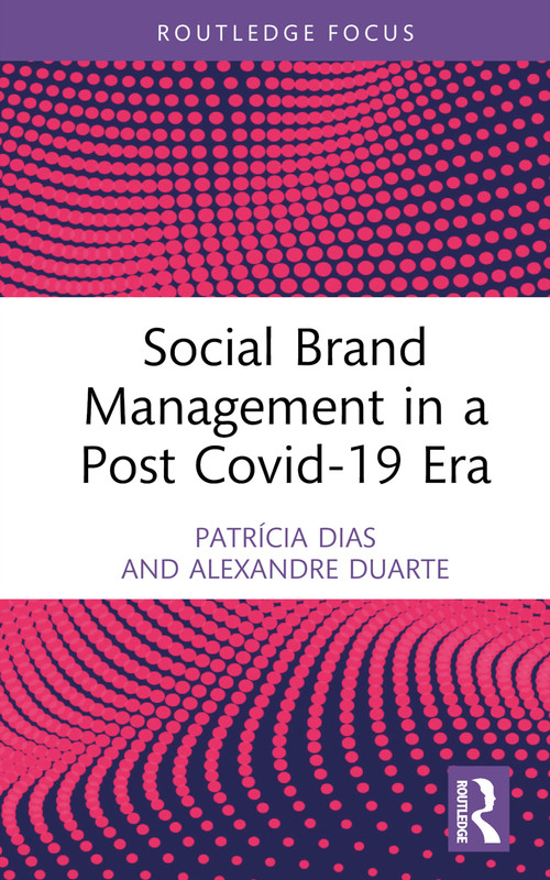Social Brand Management in a Post Covid-19 Era by Patrícia Dias, Alexandre Duarte, 9781032465722