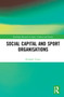 Social Capital and Sport Organisations - 9781032118741 by Richard Tacon, 9781032118741
