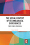 The Social Context of Technological Experiences (Three Studies from India) - 9780367495060 by Anant Kamath, 9780367495060