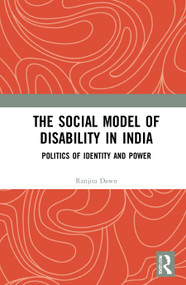 The Social Model of Disability in India (Politics of Identity and Power) by Ranjita Dawn, 9780367711238