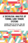 A Sociolegal Analysis of Formal Land Tenure Systems (Learning from the Political, Legal and Institutional Struggles of Timor-Leste) by Bernardo Ribeiro de Almeida, 9781032051734