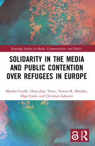 Solidarity in the Media and Public Contention over Refugees in Europe - 9780367753221 by Manlio Cinalli, Hans-Jörg Trenz, Verena Brändle, Olga Eisele, Christian Lahusen, 9780367753221