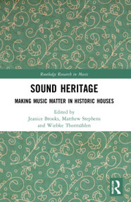 Sound Heritage (Making Music Matter in Historic Houses) - 9781032129839 by Jeanice Brooks, Matthew Stephens, Wiebke Thormählen, 9781032129839