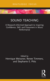 Sound Teaching (A Research-Informed Approach to Inspiring Confidence, Skill, and Enjoyment in Music Performance) - 9780367622176 by Henrique Meissner, Renee Timmers, Stephanie E. Pitts, 9780367622176
