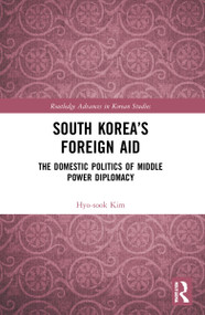 South Korea's Foreign Aid (The Domestic Politics of Middle Power Diplomacy) by Hyo-sook Kim, 9781032180656