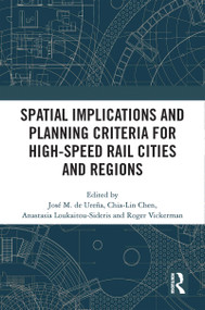 Spatial Implications and Planning Criteria for High-Speed Rail Cities and Regions - 9780367673611 by José Maria de Ureña, Chia-Lin Chen, Anastasia Loukaitou-Sideris, Roger Vickerman, 9780367673611