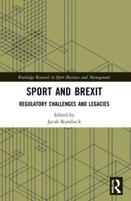 Sport and Brexit (Regulatory Challenges and Legacies) by Jacob Kornbeck, 9780367755218