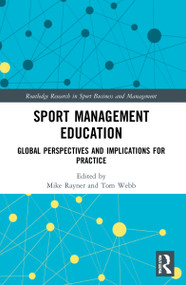 Sport Management Education (Global Perspectives and Implications for Practice) by Mike Rayner, Tom Webb, 9780367690274