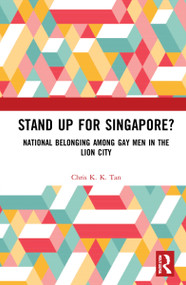 Stand Up for Singapore? (National Belonging among Gay Men in the Lion City) - 9781032034393 by Chris K. K. Tan, 9781032034393