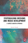 Statebuilding Missions and Media Development (A Context-Sensitive Approach) by Kerstin Tomiak, 9781032063874