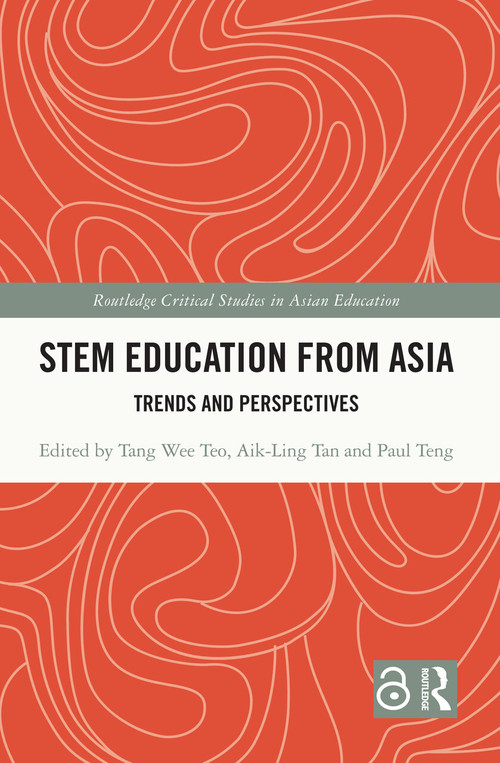 STEM Education from Asia (Trends and Perspectives) by Tang Wee Teo, Aik-Ling Tan, Paul Teng, 9780367569167