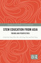 STEM Education from Asia (Trends and Perspectives) by Tang Wee Teo, Aik-Ling Tan, Paul Teng, 9780367569167