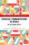 Strategic Communications in Africa (The Sub-Saharan Context) by Hugh Mangeya, Isaac Mhute, Ernest Jakaza, 9781032123882