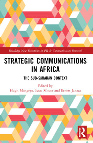 Strategic Communications in Africa (The Sub-Saharan Context) by Hugh Mangeya, Isaac Mhute, Ernest Jakaza, 9781032123882