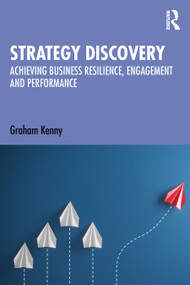 Strategy Discovery (Achieving Business Resilience, Engagement and Performance) - 9781032496528 by Graham Kenny, 9781032496528
