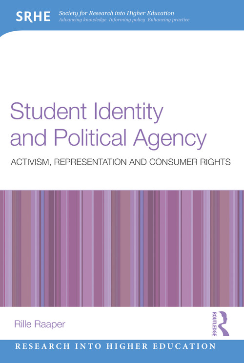 Student Identity and Political Agency (Activism, Representation and Consumer Rights) by Rille Raaper, 9781032182605
