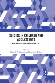 Suicide in Children and Adolescents (New Interventions and Risk Factors) by Michelle A. Patriquin, Katrina A. Rufino, 9781032058412
