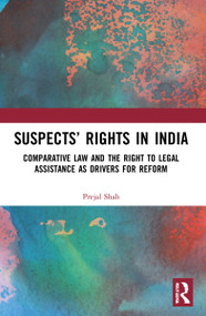 Suspects' Rights in India (Comparative Law and the Right to Legal Assistance as Drivers for Reform) - 9781032081250 by Prejal Shah, 9781032081250
