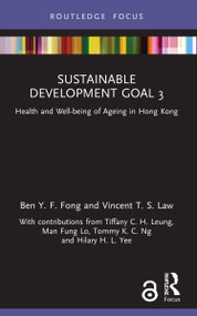 Sustainable Development Goal 3 (Health and Well-being of Ageing in Hong Kong) by Ben Y. F. Fong, Vincent T. S. Law, 9781032115016