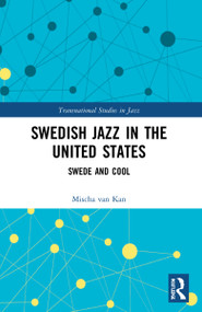 Swedish Jazz in the United States (Swede and Cool) - 9781032189338 by Mischa van Kan, 9781032189338