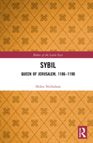 Sybil, Queen of Jerusalem, 1186-1190 - 9781032234663 by Helen J. Nicholson, 9781032234663