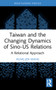 Taiwan and the Changing Dynamics of Sino-US Relations (A Relational Approach) by Hung-Jen Wang, 9781032228839