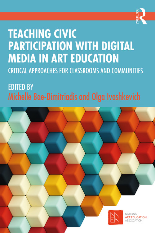 Teaching Civic Participation with Digital Media in Art Education (Critical Approaches for Classrooms and Communities) - 9781032510095 by Michelle Bae-Dimitriadis, Olga Ivashkevich, 9781032510095
