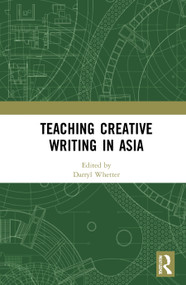 Teaching Creative Writing in Asia by Darryl Whetter, 9780367621339