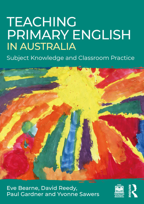 Teaching Primary English in Australia (Subject Knowledge and Classroom Practice) by Eve Bearne, David Reedy, Paul Gardner, Yvonne Sawers, 9781032207421