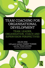 Team Coaching for Organisational Development (Team, Leader, Organisation, Coach and Supervision Perspectives) by Helen Zink, 9781032435336