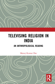 Televising Religion in India (An Anthropological Reading) - 9780367757533 by Manoj Kumar Das, 9780367757533
