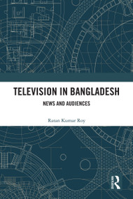 Television in Bangladesh (News and Audiences) - 9780367694166 by Ratan Kumar Roy, 9780367694166