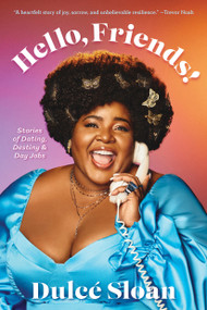 Hello, Friends! (Stories of Dating, Destiny, and Day Jobs) by Dulcé Sloan, 9781368095501