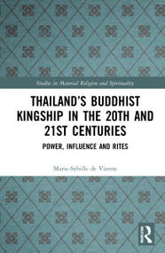 Thailand's Buddhist Kingship in the 20th and 21st Centuries (Power, Influence and Rites) by Marie-Sybille de Vienne, 9781032045566