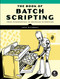 The Book of Batch Scripting (From Fundamentals to Advanced Automation) by Jack McLarney, 9781718503427