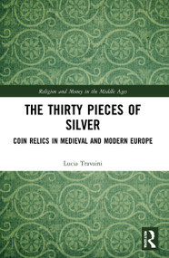 The Thirty Pieces of Silver (Coin Relics in Medieval and Modern Europe) - 9780367688042 by Lucia Travaini, 9780367688042