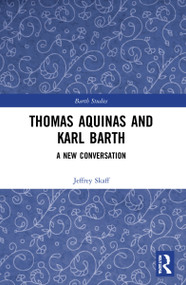 Thomas Aquinas and Karl Barth (A New Conversation) - 9781032074931 by Jeffrey Skaff, 9781032074931