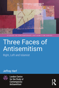 Three Faces of Antisemitism (Right, Left and Islamist) - 9781032583013 by Jeffrey Herf, 9781032583013