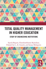 Total Quality Management in Higher Education (Study of Engineering Institutions) - 9780367693954 by Sayeda Begum, Chandrasekharan Rajendran, Prakash Sai L., K. Ganesh, Sanjay Mohapatra, 9780367693954